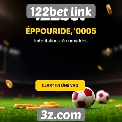 Plataforma 122bet link se destaca por promoções atraentes